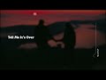 Tell Me It S Over Mashup