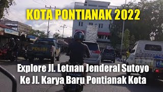 Menyusuri Jl. Letnan Jenderal Sutoyo ke Jl. Karya Baru Pontianak