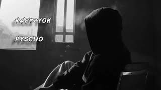 Pyscho - Kaçiş Yok 