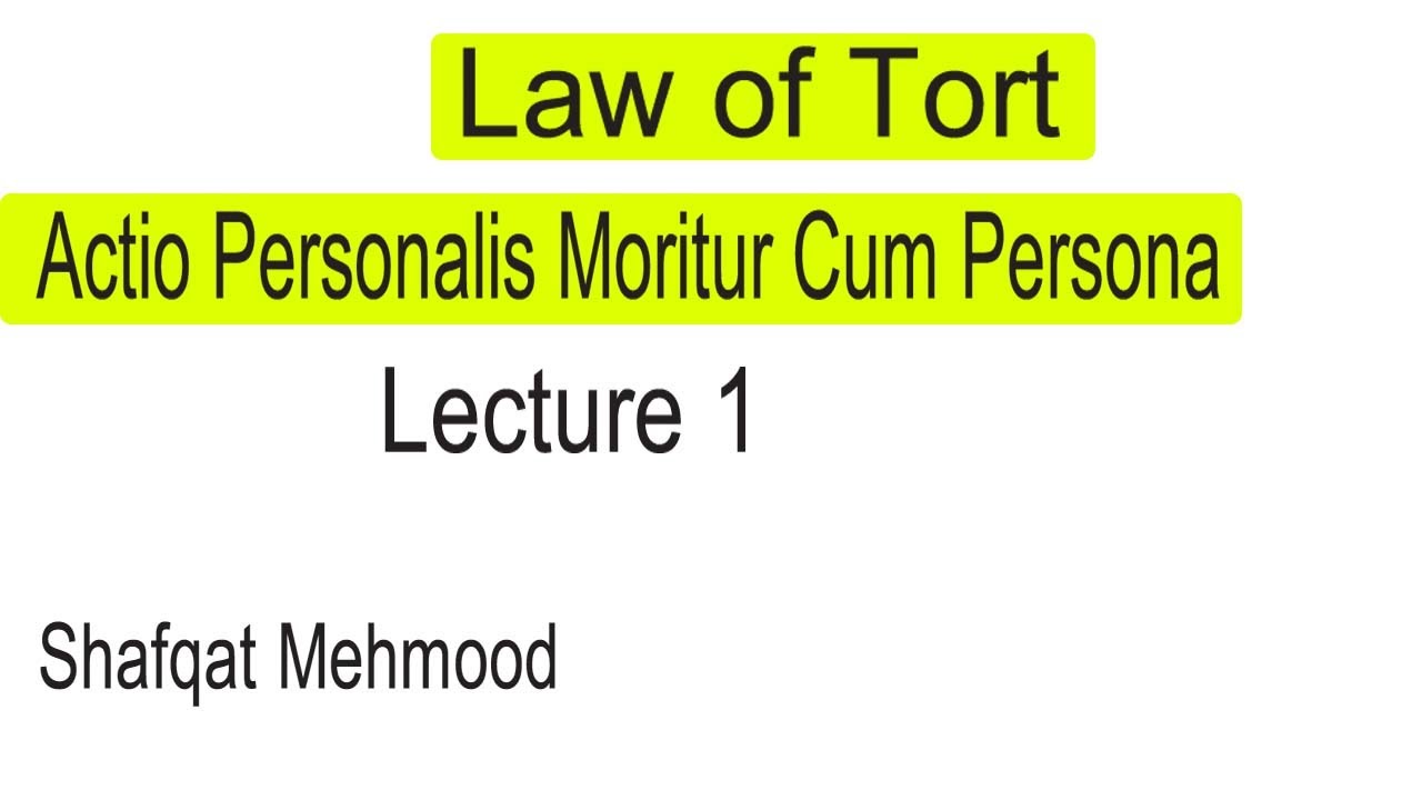 Actio Personalis Moritur Cum Persona 1 Law Of Torts Shafqat Mehmood