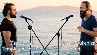 Ozan Denli & Tuncay Bükenler - Temple Of The King/Affet   Resimi