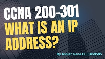 Ch 19 : CCNA 200-301: What is an IP Address? || Networking || Ashish Rana
