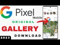 Google pixel gallery downloadhow to download galley on google pixel mobiles