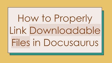 How to Properly Link Downloadable Files in Docusaurus