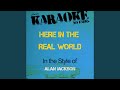 Here in the Real World (In the Style of Alan Jackson) (Karaoke Version)