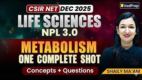 Metabolism One Complete Shot | CSIR NET Dec 2025 | NPL 3.0 Life Sciences | Concepts + Questions