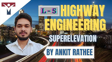 Super Elevation||Lecture-5||Highway Engineering||Ankit Rathee