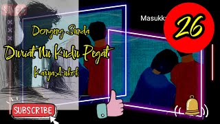 DONGENG SUNDA DURIAT NU KUDU PEGAT PART- 26