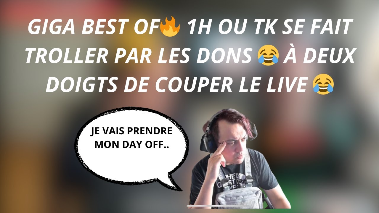 GIGA BEST OF🔥 1H OU TK SE FAIT TROLLER  PAR LES DONS 😂 À DEUX DOIGTS DE COUPER LE LIVE 😂#16