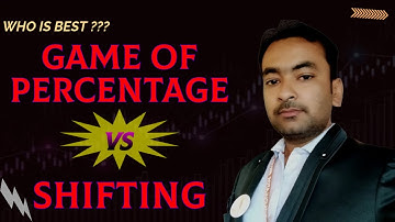 COMPARISON BETWEEN SHIFTING VS GAME OF PERCENTAGE | VINEET DUBEY | LTP CALCULATOR | OPTION CHAIN