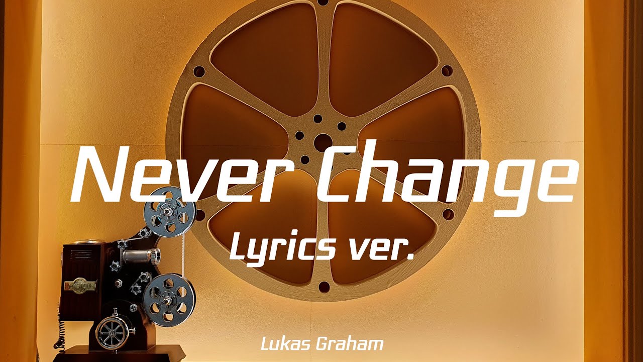 Lukas Graham Never Change Lyrics ver. YouTube