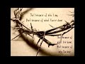 Who Am I by casting crowns! I love this song.