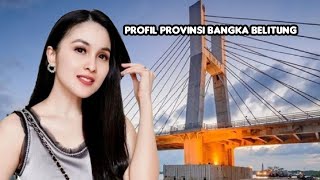 Profil Provinsi Bangka Belitung Terkini,Indonesia,NKRI