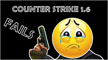 Counter Strike 1.6 - Fails