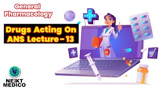 General Pharmacology - Medicine acting on ANS - Lecture 13