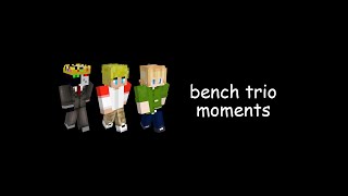 bench trio being bench trio for 15 minutes straight