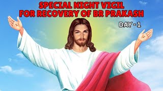 SPECIAL NIGHT VIGIL FOR RECOVERY OF BR PRAKASH | DAY 1