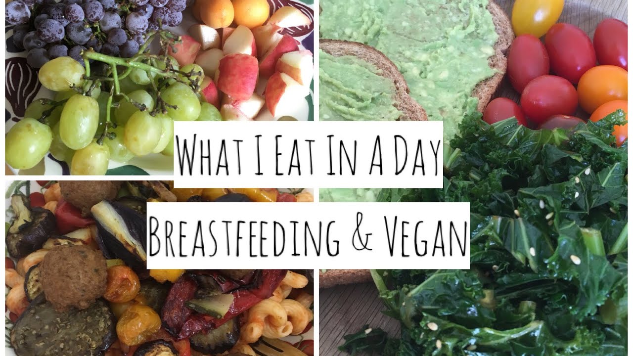 What I Eat In A Day Breastfeeding Vegan YouTube