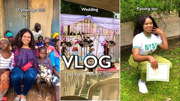 Bauchi State Changed Me || Visiting an orphanage, NYSC passing out, Attending a wedding with NO food