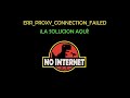 Como solucionar el error err_proxy_connection_failed Chrome Windows 10