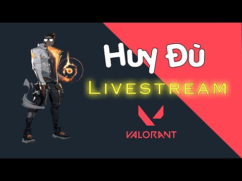 🔴LIVE - Huy Đù | Valorant : Leo rank cùng những chú bé đần :3