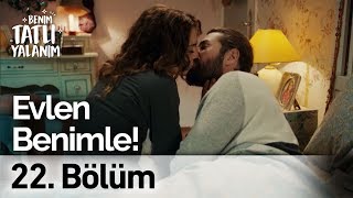 Evlen Benimle! | Benim Tatlı Yalanım 22. Bölüm