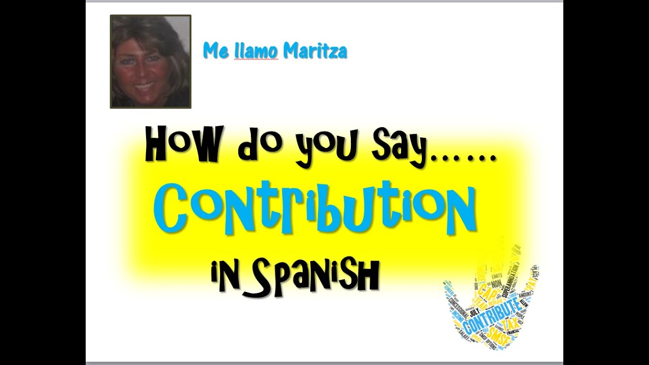 How Do You Say Contribution In Spanish YouTube