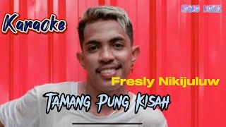 [Karaoke] Fresly Nikijuluw - Tamang Pung Kisah