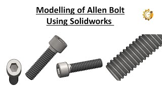 Modelling of Allen bolt using Solidworks