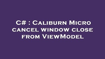 C# : Caliburn Micro cancel window close from ViewModel