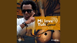 Смотреть клип Mi Love Yuh (Remix)