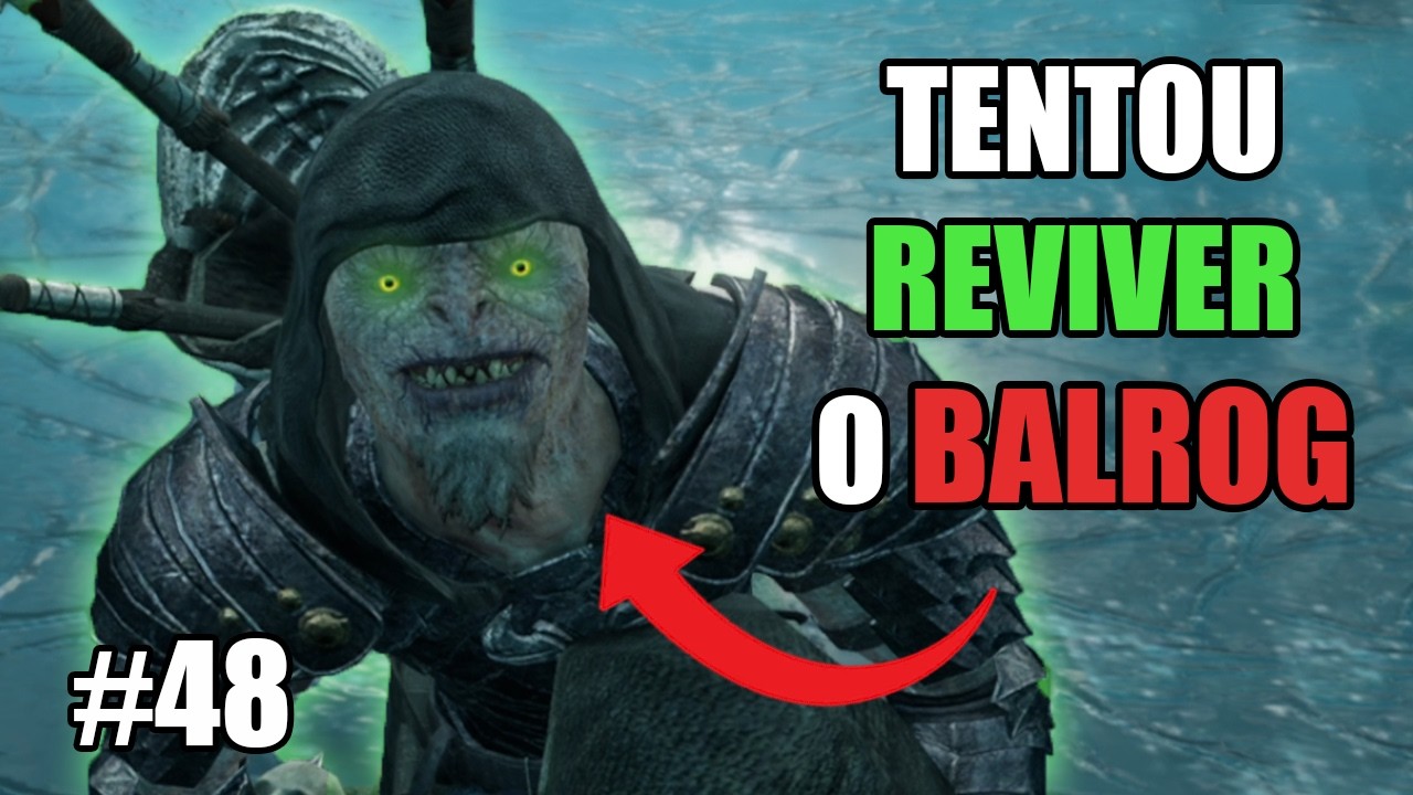 TENTARAM REVIVER O BALROG! | SOMBRAS DA GUERRA - Parte 48