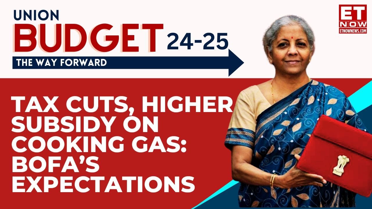 Budget 2024: Tax Cuts, More Subsidies On Cooking Gas: What BoFA Expects From Modi 3.0?