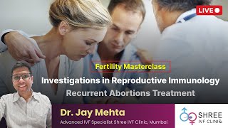 Fertility Masterclass 62- Investigations in Reproductive Immunology | Recurrent Abortions Treatment