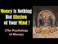 Psychology of Money - illusion of Money - Is Money Real - Money is illusion
