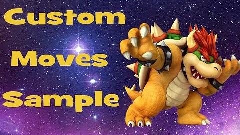 Bowser Custom Moves Sample