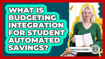 What Is Budgeting Integration For Student Automated Savings? - Budgeting as a Student