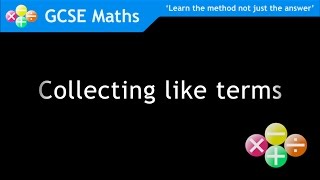 GCSE Maths: Collecting Like Terms: Simplifying Expressions (1)