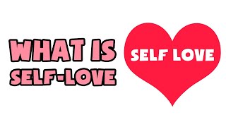 What is Self-Love | Explained in 2 min