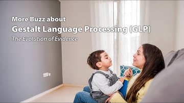 More Buzz about Gestalt Language Processing (GLP): The Evolution of Evidence | Talks on Tuesdays