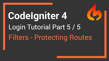 CodeIgniter 4 User Login Tutorial - Part 5 - Filters. Protecting Routes