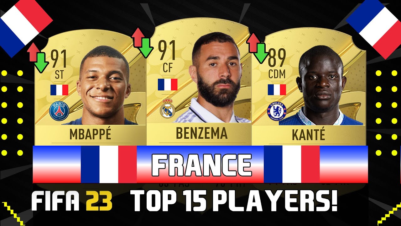 FIFA 23 | THE OFFICIAL TOP 15 FRANCE PLAYERS RATING!😱🔥| FT. BENZEMA, MBAPPE, KANTE! 