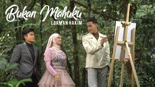 Bukan Mahuku - Lokman Hakim [Official Music Video]