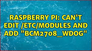 Raspberry Pi: Can't edit /etc/modules and add bcm2708_wdog