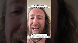 😢 i made a student cry… #teacher confessions (tales from the classroom 1)