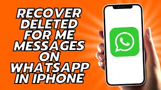 How To Recover Deleted For Me Messages On WhatsApp In iPhone screenshot 5