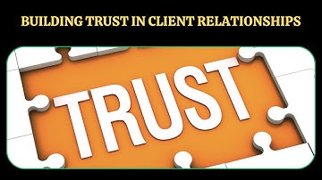 Building Trust in Client Relationships | Networking and Relationship Building