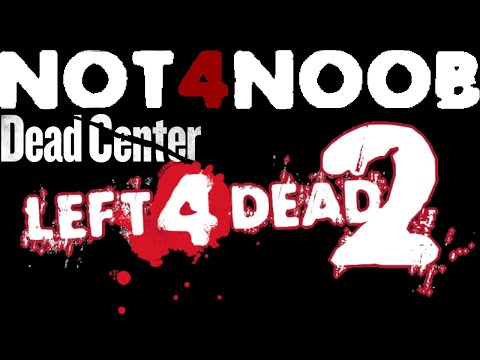LEFT 4 DEAD 2 NOT4NOOB LESS SHOOTER MORE SURVIVAL DEAD CENTER EXPERT MODS FAKE RAY TRACING