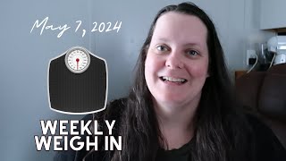 Weekly Weigh in! May 7, 2024 #healthandmore24