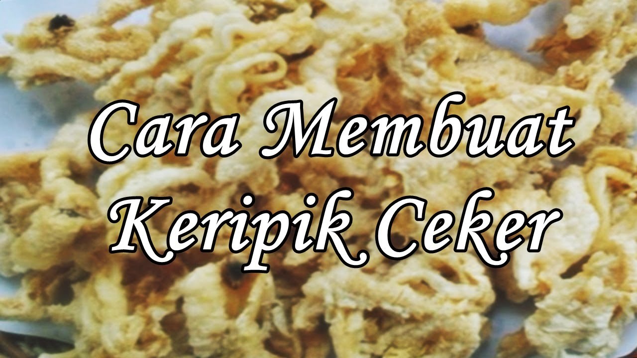 Cara Membuat Keripik Ceker - Aneka Resep Kripik - YouTube